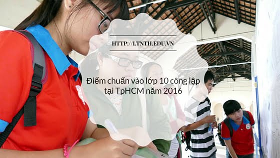 Điểm chuẩn vào lớp 10 tại TpHCM năm học 2016-2017
